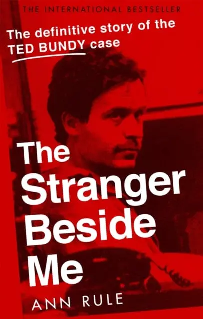 The Stranger Beside Me: The Inside Story Of Serial Killer Ted Bundy (New Edition) By Ann Rule 1
