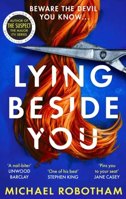 Lying Beside You : The Gripping New Thriller From The No.1 Bestseller By Michael Robotham 1
