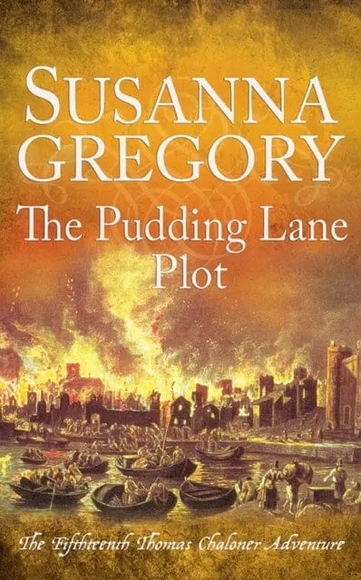 The Pudding Lane Plot : The Fifteenth Thomas Chaloner Adventure By Susanna Gregory 1