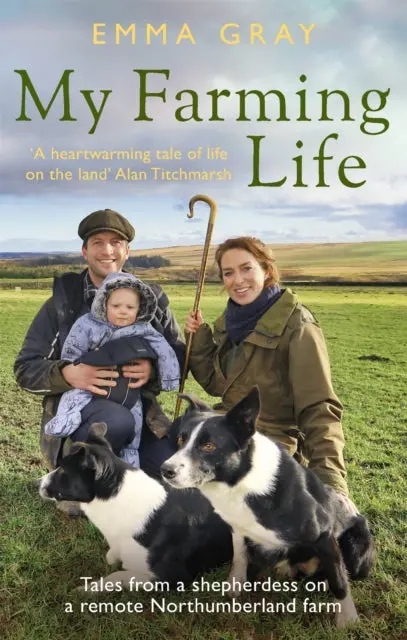 My Farming Life: Tales From A Shepherdess On A Remote Northumberland Farm By Emma Gray 1