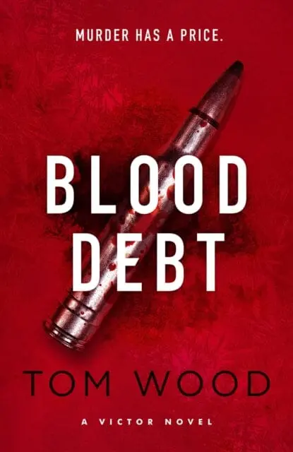 Blood Debt : The Non-Stop Danger-Filled New Victor Thriller By Tom Wood 1
