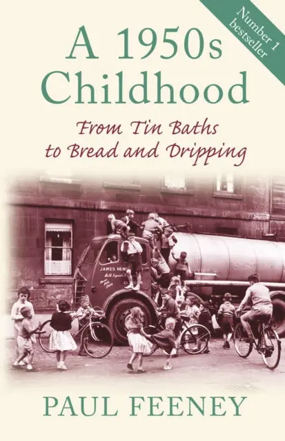 A 1950S Childhood: From Tin Baths To Bread And Dripping By Paul Feeney 1