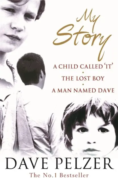 My Story: A Child Called It, The Lost Boy, A Man Named Dave By Dave Pelzer 1