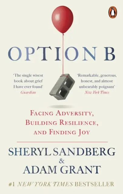 Option B: Facing Adversity, Building Resilience, And Finding Joy By Sheryl Sandberg 1