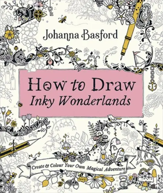 How To Draw Inky Wonderlands : Create And Colour Your Own Magical Adventure 1