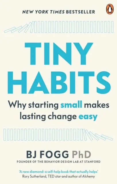 Tiny Habits: Why Starting Small Makes Lasting Change Easy By Bj Fogg 1