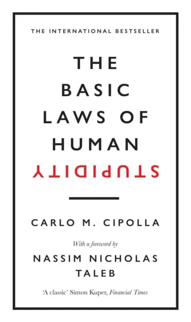 The Basic Laws Of Human Stupidity  By Carlo M. Cipolla 1