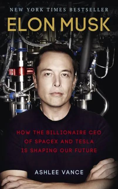 Elon Musk: How The Billionaire Ceo Of Spacex And Tesla Is Shaping Our Future By Ashlee Vance 1