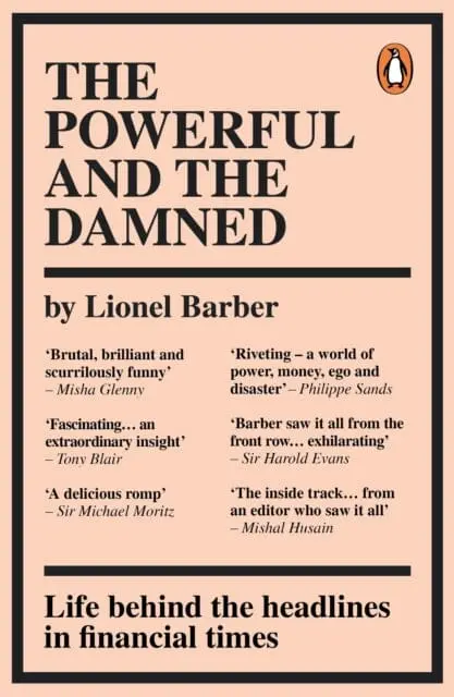 The Powerful And The Damned: Private Diaries In Turbulent Times By Lionel Barber 1