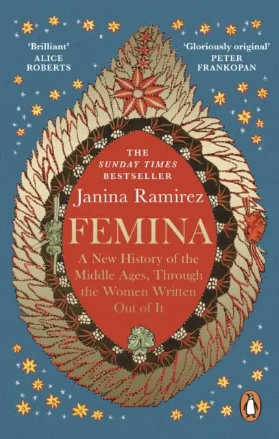 Femina : The Instant Sunday Times Bestseller - A New History Of The Middle Ages, Through The Women Written Out Of It 1