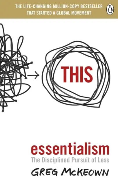Essentialism: The Disciplined Pursuit Of Less By Greg Mckeown 1