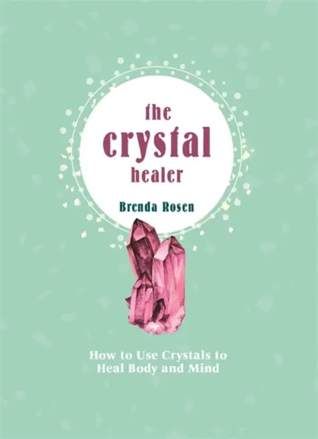 The Crystal Healer: How To Use Crystals To Heal Body And Mind By Brenda Rosen 1