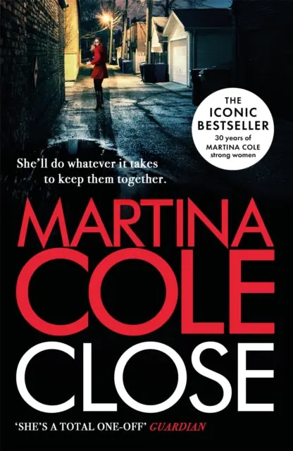 Close: A Gripping Thriller Of Power And Protection By Martina Cole 1