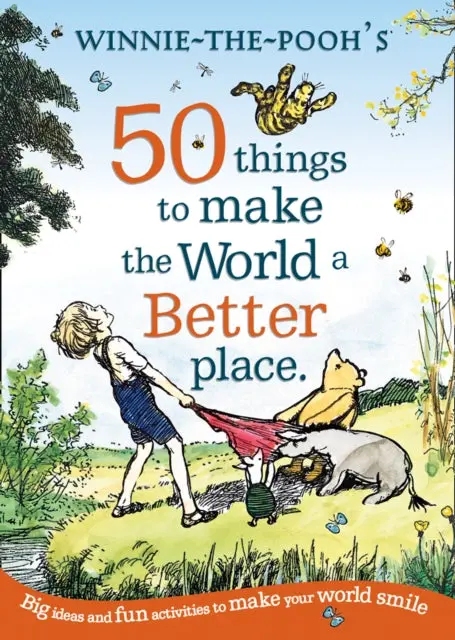 Winnie The Pooh: 50 Things To Make The World A Better Place By A. A. Milne 1