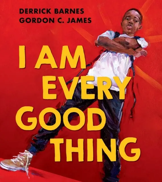 I Am Every Good Thing By Derrick Barnes 1