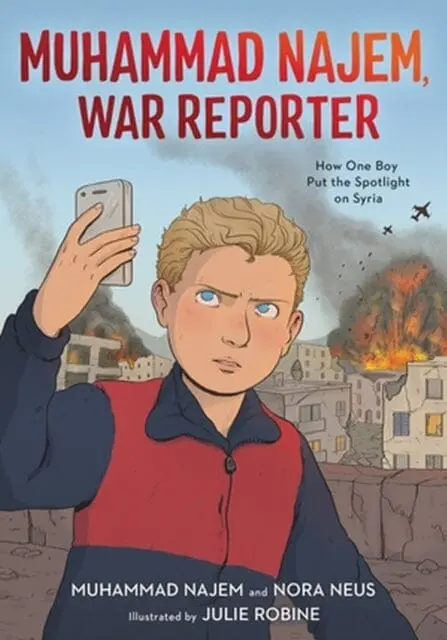 Muhammad Najem, War Reporter : How One Boy Put The Spotlight On Syria By Muhammad Najem 1