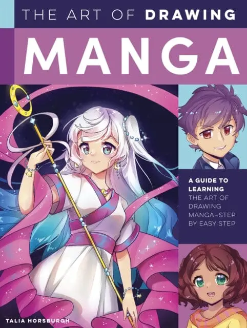 The Art Of Drawing Manga : A Guide To Learning The Art Of Drawing Manga-Step By Easy Step By Talia Horsburgh 1
