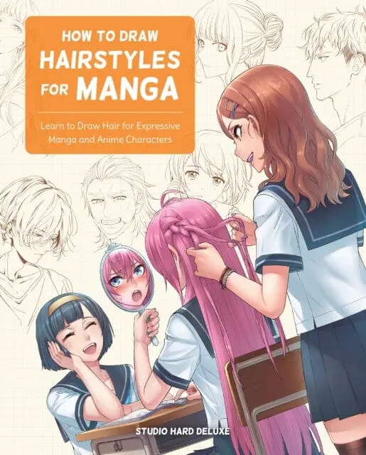 How To Draw Hairstyles For Manga : Learn To Draw Hair For Expressive Manga And Anime Characters By Studio Hard Deluxe 1
