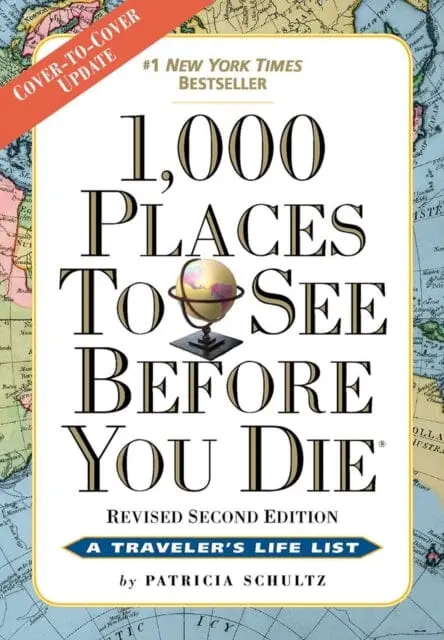 1,000 Places To See Before You Die : Revised Second Edition By Patricia Schultz 1