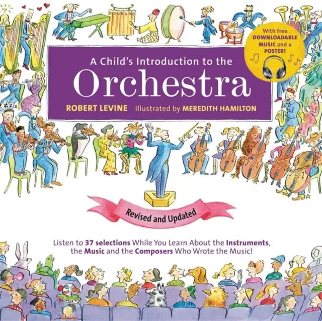 A Child's Introduction To The Orchestra (Revised And Updated) : Listen To 37 Selections While You Learn About The Instruments, The Music, And The Composers Who Wrote The Music! 1