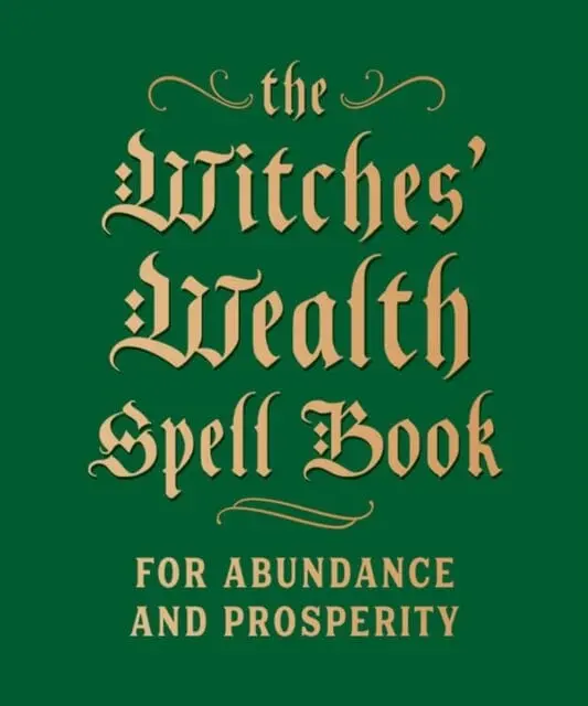 The Witches' Wealth Spell Book : For Abundance And Prosperity By Cerridwen Greenleaf 1