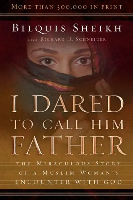 I Dared To Call Him Father - The Miraculous Story Of A Muslim Woman`S Encounter With God By Bilquis Sheikh 1