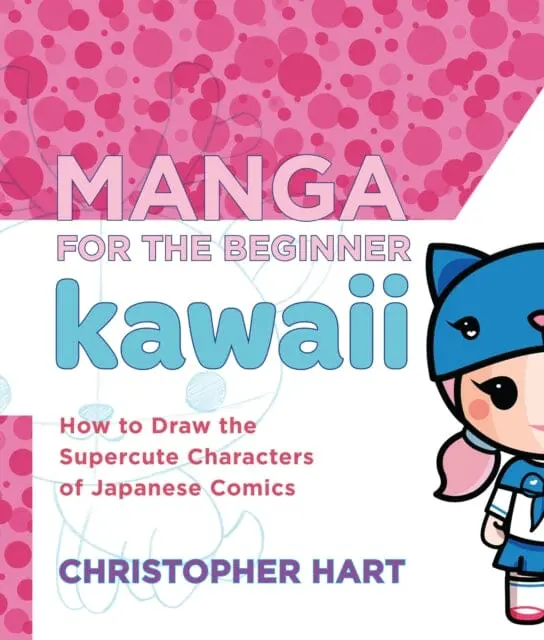 Manga For The Beginner: Kawaii By C Hart 1