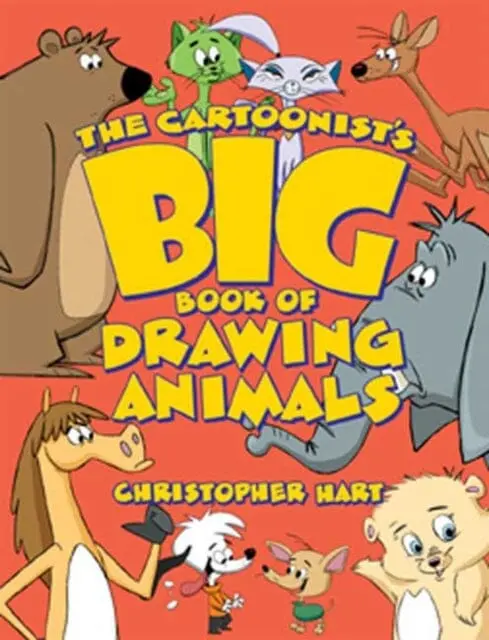 Cartoonist's Big Book Of Drawing Animals, The By C Hart 1