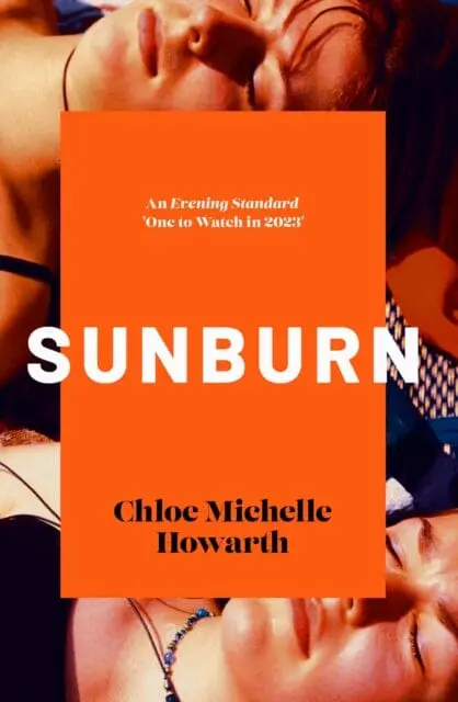 Sunburn : Shortlisted For The 2023 Nero Book Award For Debut Fiction By Chloe Michelle Howarth 1