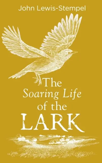 The Soaring Life Of The Lark By John Lewis-Stempel 1