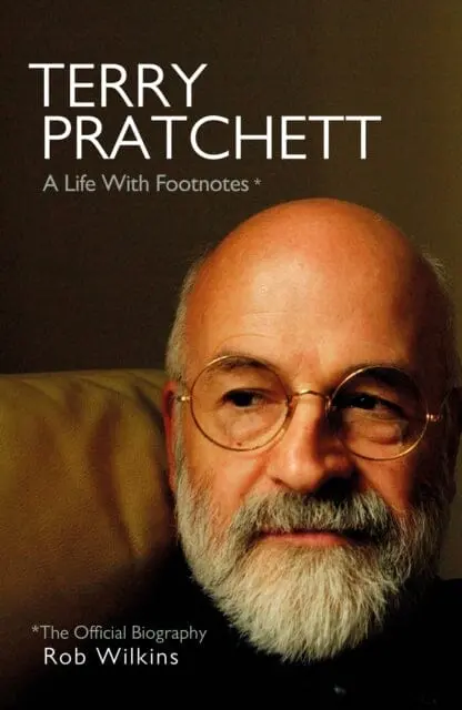 Terry Pratchett: A Life With Footnotes  The Official Biography By Rob Wilkins 1