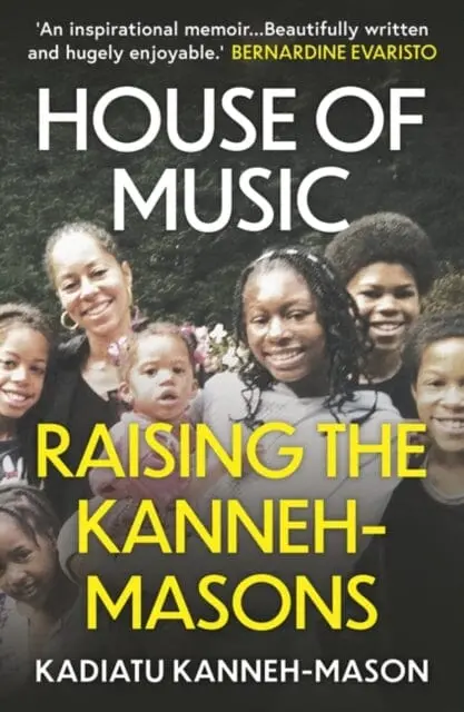 House Of Music: Raising The Kanneh-Masons By Kadiatu Kanneh-Mason 1