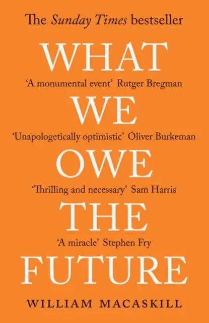What We Owe The Future : The Sunday Times Bestseller By William Macaskill 1