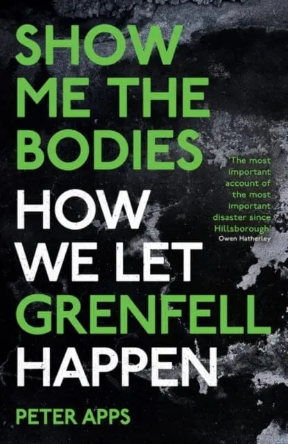 Show Me The Bodies : Winner Of The Orwell Prize For Political Writing 2023 1