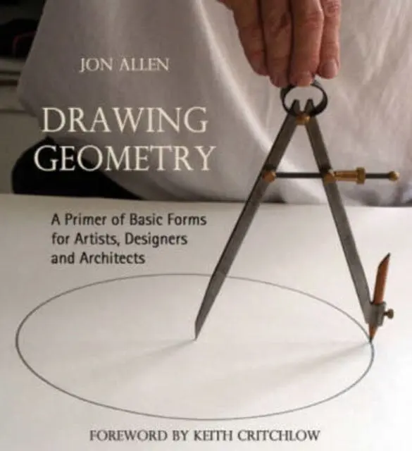 Drawing Geometry: A Primer Of Basic Forms For Artists, Designers And Architects By Jon Allen 1