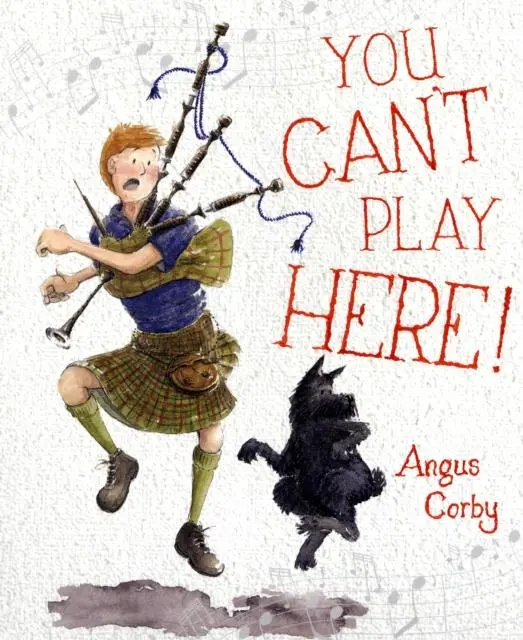 You Can't Play Here! : A Scottish Bagpipe Story 1