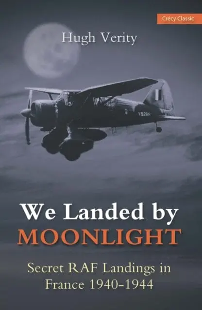 We Landed By Moonlight: The Secret Raf Landings In France 1940-1944 By Hugh Verity 1