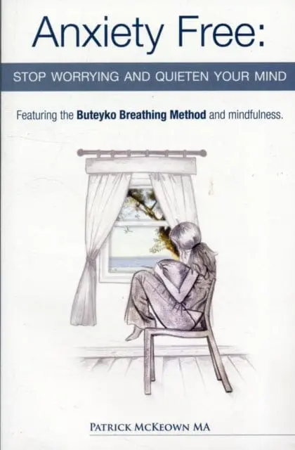 Anxiety Free: Stop Worrying And Quieten Your Mind By Patrick Mckeown 1
