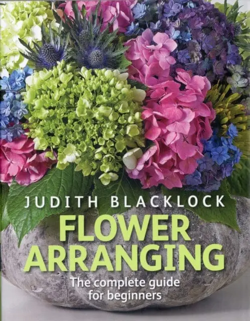 Flower Arranging: The Complete Guide For Beginners By Judith Blacklock 1