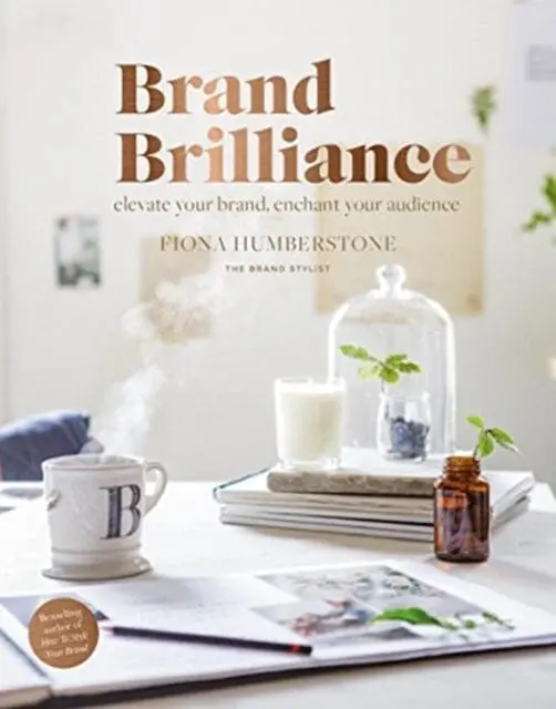 Brand Brilliance: Elevate Your Brand, Enchant Your Audience By Fiona Humberstone 1