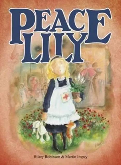 Peace Lily : The World War 1 Battlefield Nurse 1