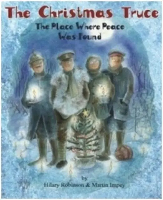 The Christmas Truce : The Place Where Peace Was Found 1