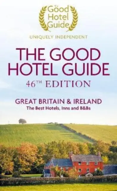 The Good Hotel Guide: Great Britain & Ireland By Good Hotel Guide Editors 1