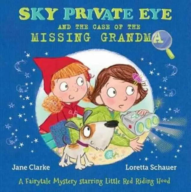 Sky Private Eye And The Case Of The Missing Grandma : A Fairytale Mystery Starring Little Red Riding Hood 1