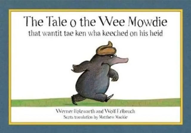 The Tale O The Wee Mowdie That Wantit Tae Ken Wha Keeched On His Heid 1