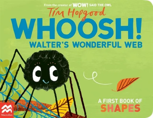 Whoosh! Walter's Wonderful Web : A First Book Of Shapes By Tim Hopgood 1