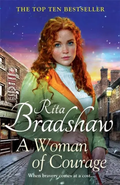 A Woman Of Courage : A Heart-Warming Historical Novel From The Sunday Times Bestselling Author By Rita Bradshaw 1