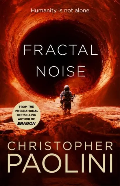 Fractal Noise : A Blockbuster Space Opera Set In The Same World As The Bestselling To Sleep In A Sea Of Stars By Christopher Paolini 1