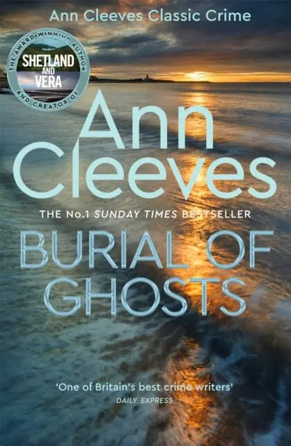 Burial Of Ghosts : Heart-Stopping Thriller From The Author Of Vera Stanhope 1