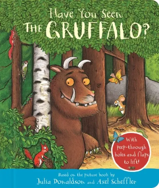 Have You Seen The Gruffalo? : With Peep-Through Holes And Flaps To Lift! By Julia Donaldson 1